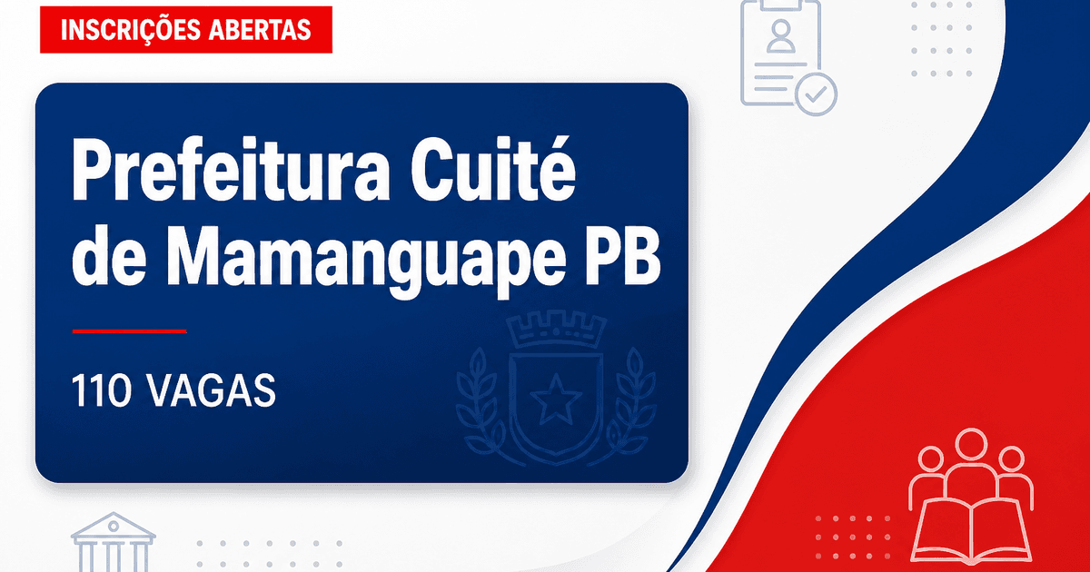 Concurso Prefeitura de Cuité de Mamanguape PB: 110 vagas abertas - Prefeitura de Cuité de Mamanguape