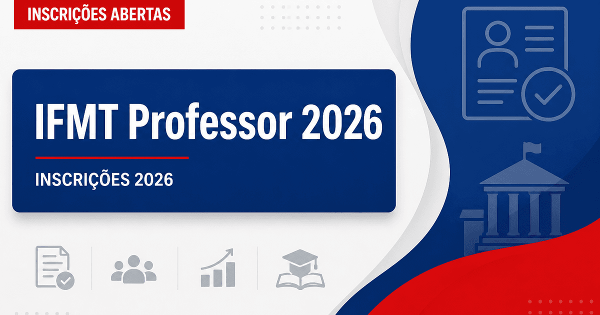 IFMT concurso: inscrições para professores prorrogadas até 6 de agosto de 2026 - Instituto Federal de Educação, Ciência e Tecnologia de Mato Grosso