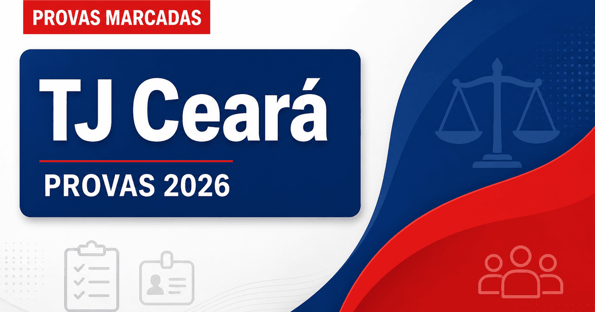 Concurso TJ CE: veja as principais orientações para as provas - Tribunal de Justiça do Estado do Ceará