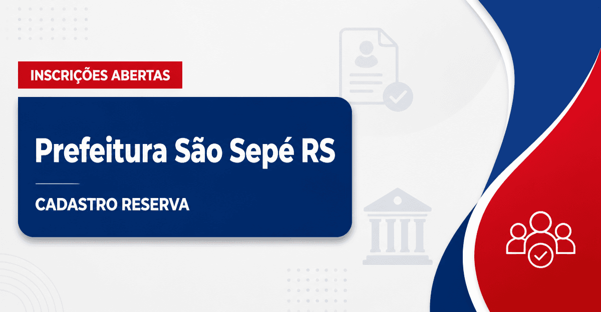 Prefeitura de São Sepé RS abre processo seletivo para Educação - cadastro reserva - Prefeitura de São Sepé