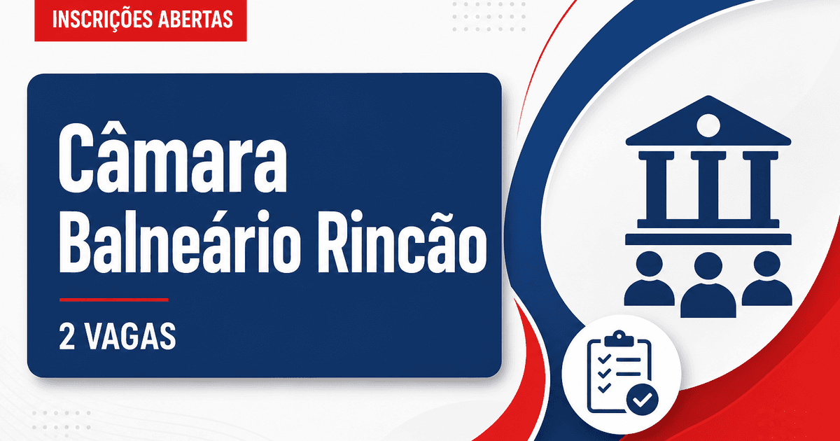 Concurso Câmara Municipal de Balneário Rincão SC abre 2 vagas - Câmara Municipal de Balneário Rincão
