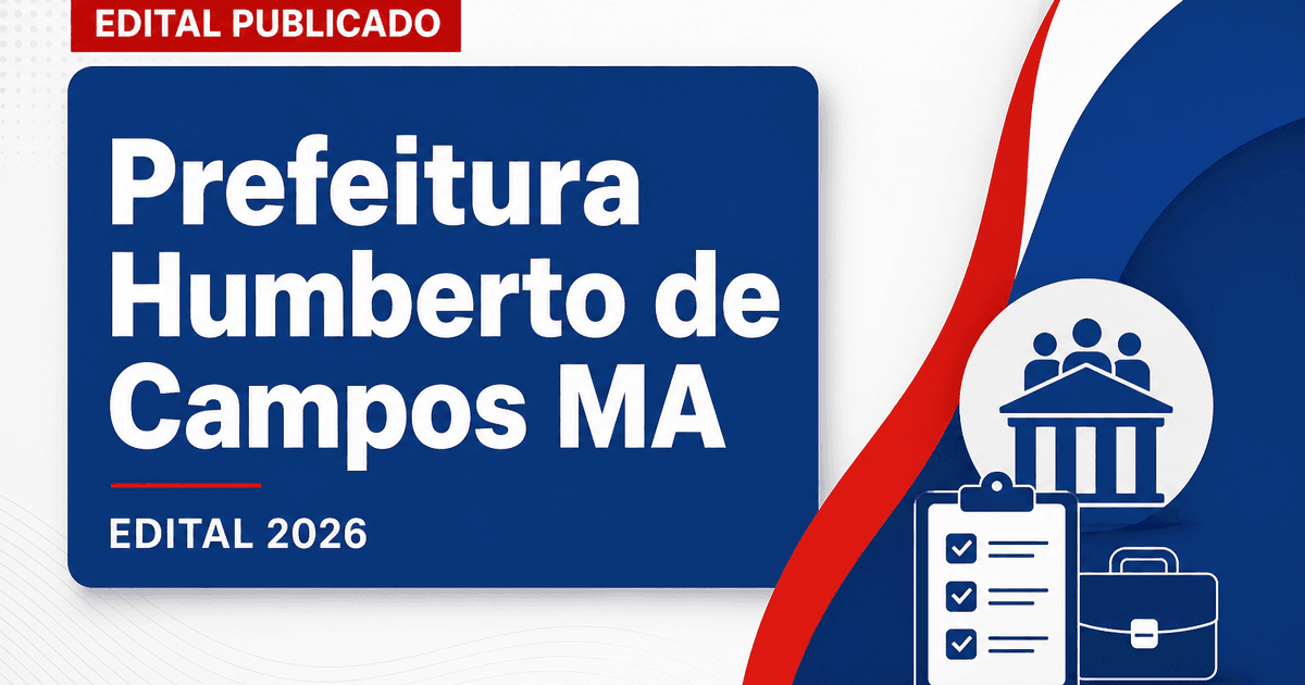 Prefeitura de Humberto de Campos - MA publica edital retificado de concurso público reaberto - Prefeitura de Humberto de Campos
