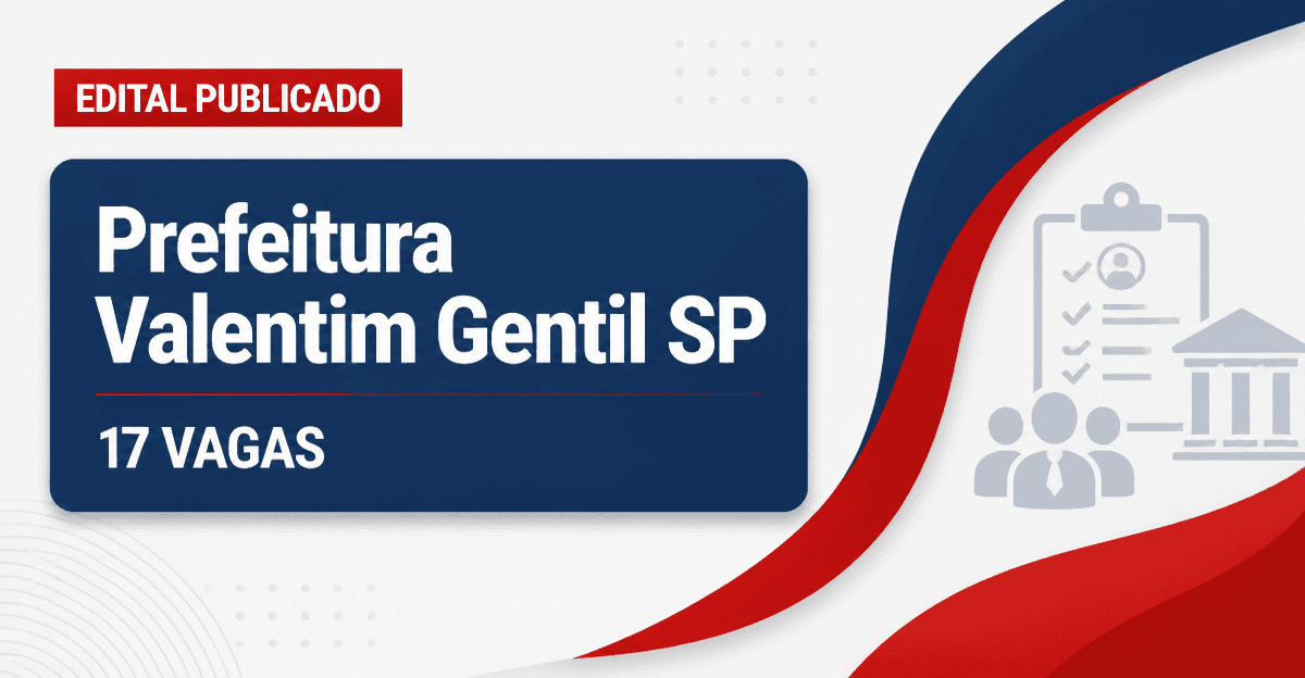 Concurso da Prefeitura de Valentim Gentil SP: publicado edital com 17 cargos - Prefeitura de Valentim Gentil
