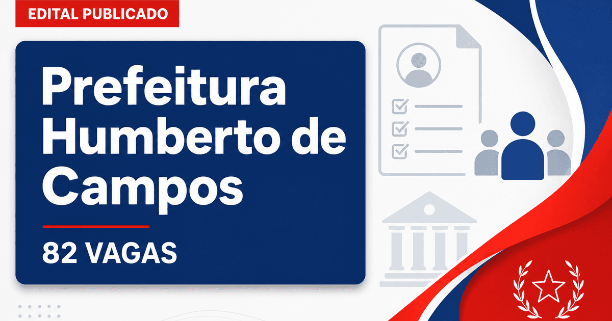 Prefeitura de Humberto de Campos MA retifica concurso com 82 vagas - Prefeitura de Humberto de Campos