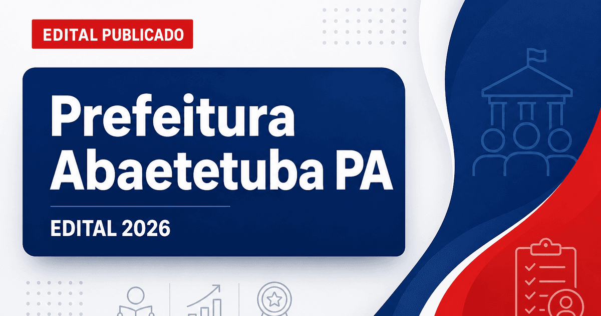 Prefeitura de Abaetetuba - PA altera data de início das inscrições para concurso público - Prefeitura de Abaetetuba