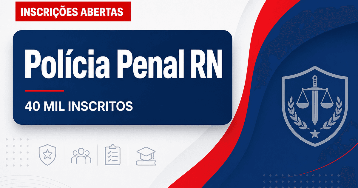Concurso Penal RN: governo confirma mais de 40 mil inscritos - Polícia Penal do Estado do Rio Grande do Norte