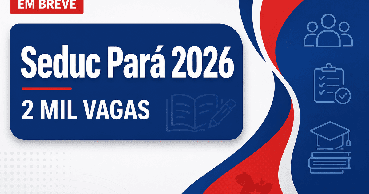Concurso Seduc PA: edital com 2 mil vagas previsto para ser publicado nos próximos dias - Secretaria de Estado de Educação do Pará