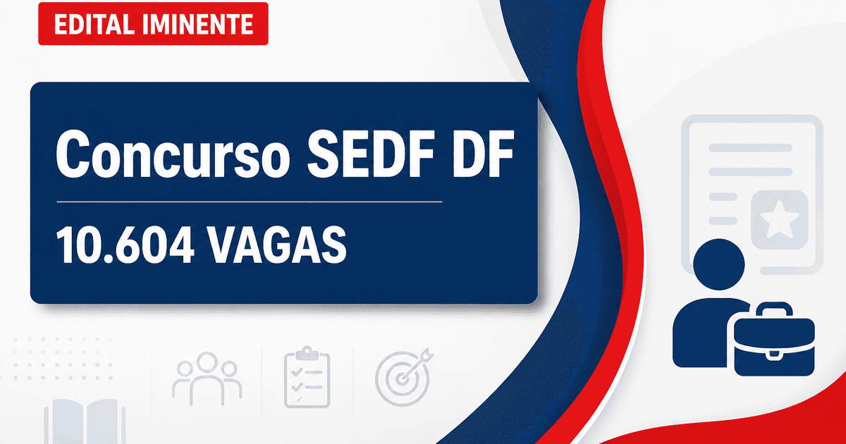 Concurso SEDF: edital para 10.604 vagas previsto para ser publicado até setembro - Secretaria de Estado de Educação do Distrito Federal