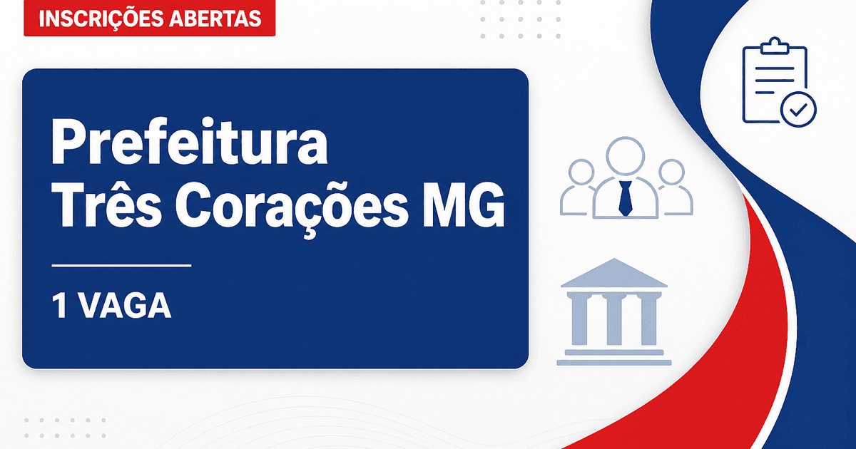 Prefeitura de Três Corações: Prefeitura de Três Corações - MG abre processos seletivos com salários de até R$ 14.279,10 - Prefeitura de Três Corações