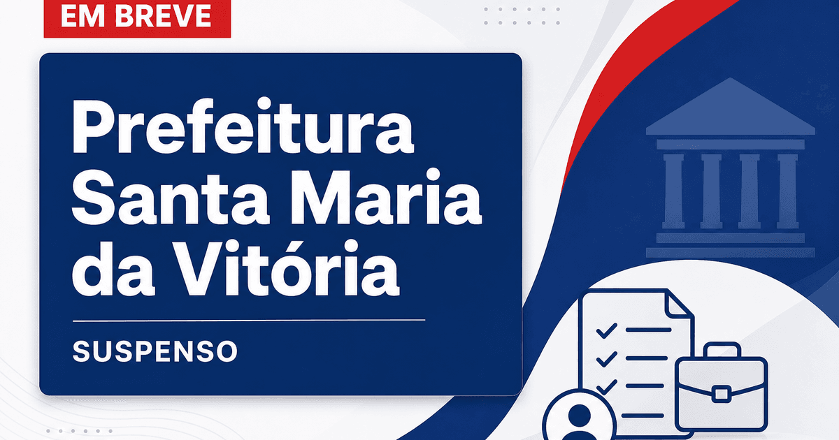 Prefeitura de Santa Maria da Vitória - BA suspende processo seletivo para a Secretaria de Educação suspenso - Prefeitura de Santa Maria da Vitória