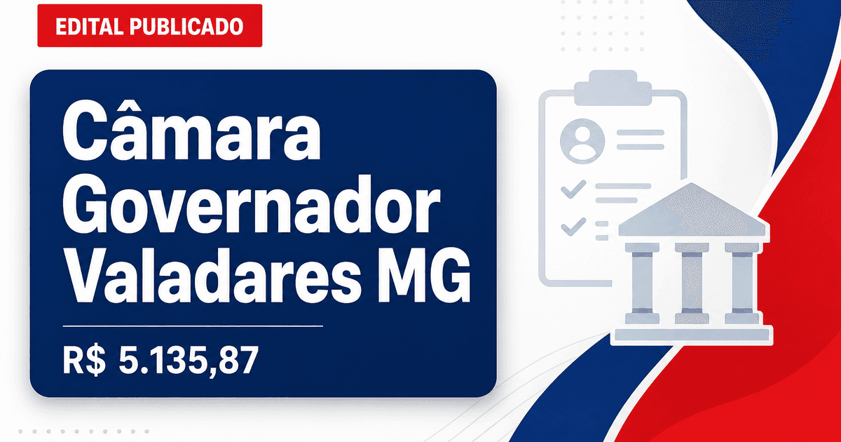 Câmara de Governador Valadares - MG abre concurso público com salários de até R$ 5.135,87 - Câmara de Governador Valadares