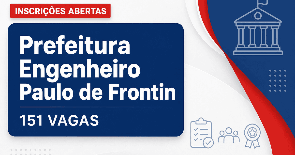 Abertura do concurso da Prefeitura de Engenheiro Paulo de Frontin RJ oferece 151 vagas - Prefeitura de Engenheiro Paulo de Frontin