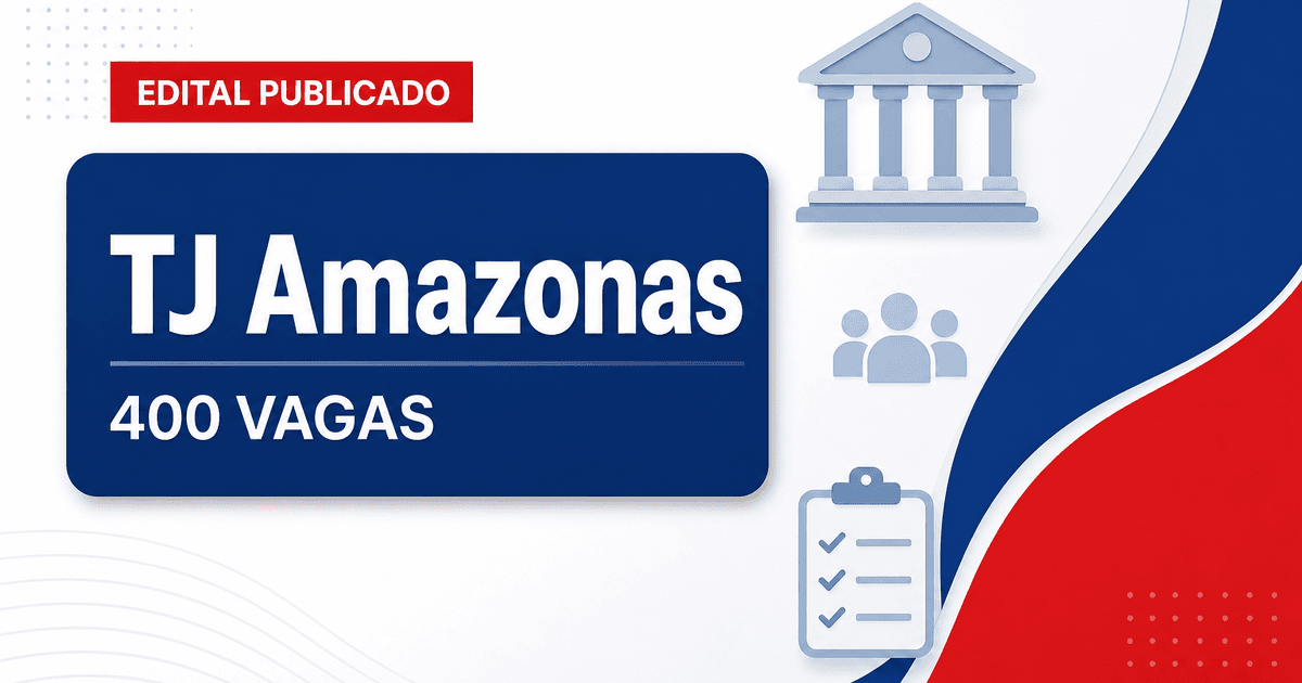 Concurso TJ AM: presidente anuncia novo edital com 400 vagas - Tribunal de Justiça do Amazonas
