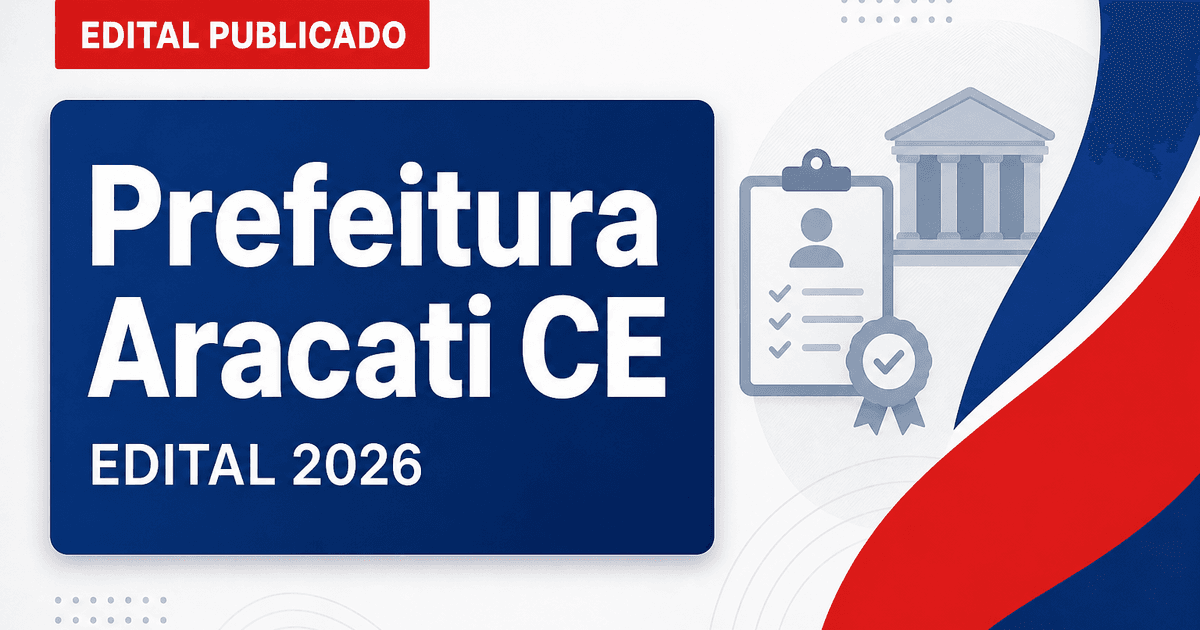 Prefeitura de Aracati CE retifica concurso e atualiza requisitos para cargos docentes - Prefeitura de Aracati