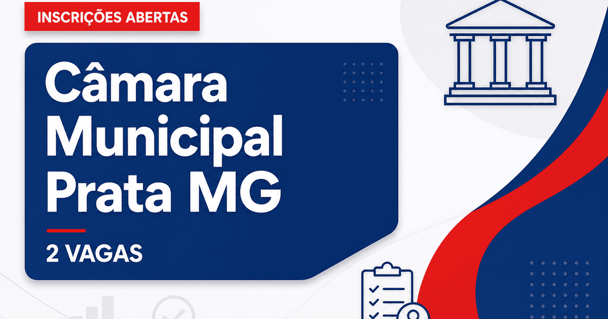 Câmara do Prata: Câmara do Prata - MG abre seleção com salários de até R$ 7.547,01 - Câmara Municipal de Prata