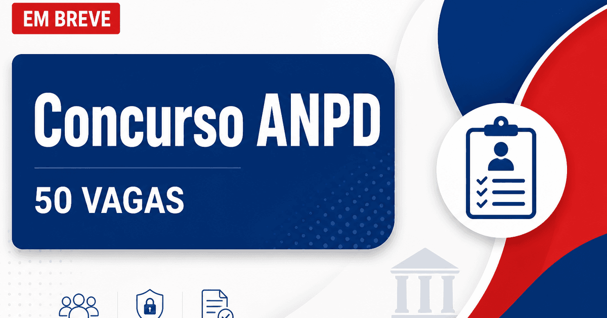 Concurso ANPD: comissão organizadora para 50 vagas sofre alterações - Autoridade Nacional de Proteção de Dados