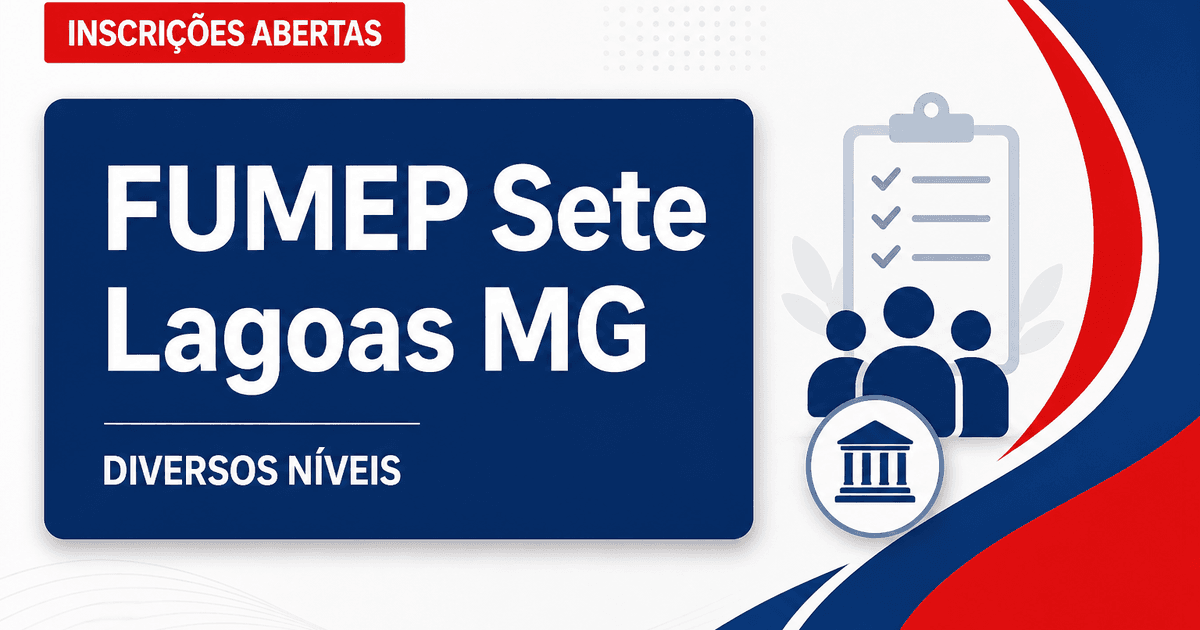 FUMEP de Sete Lagoas - MG abre concurso público para diversos níveis de escolaridade - Fundação Municipal de Ensino Profissionalizante de Sete Lagoas