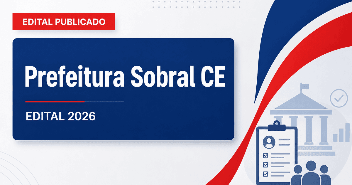 Prefeitura de Sobral CE publica concurso para cadastro de reserva de auxiliar de serviços educacionais - Prefeitura de Sobral