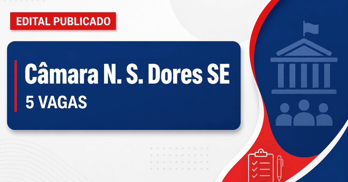 Câmara de Nossa Senhora das Dores - SE anuncia edital de concurso público com cinco vagas - Câmara Municipal de Nossa Senhora das Dores