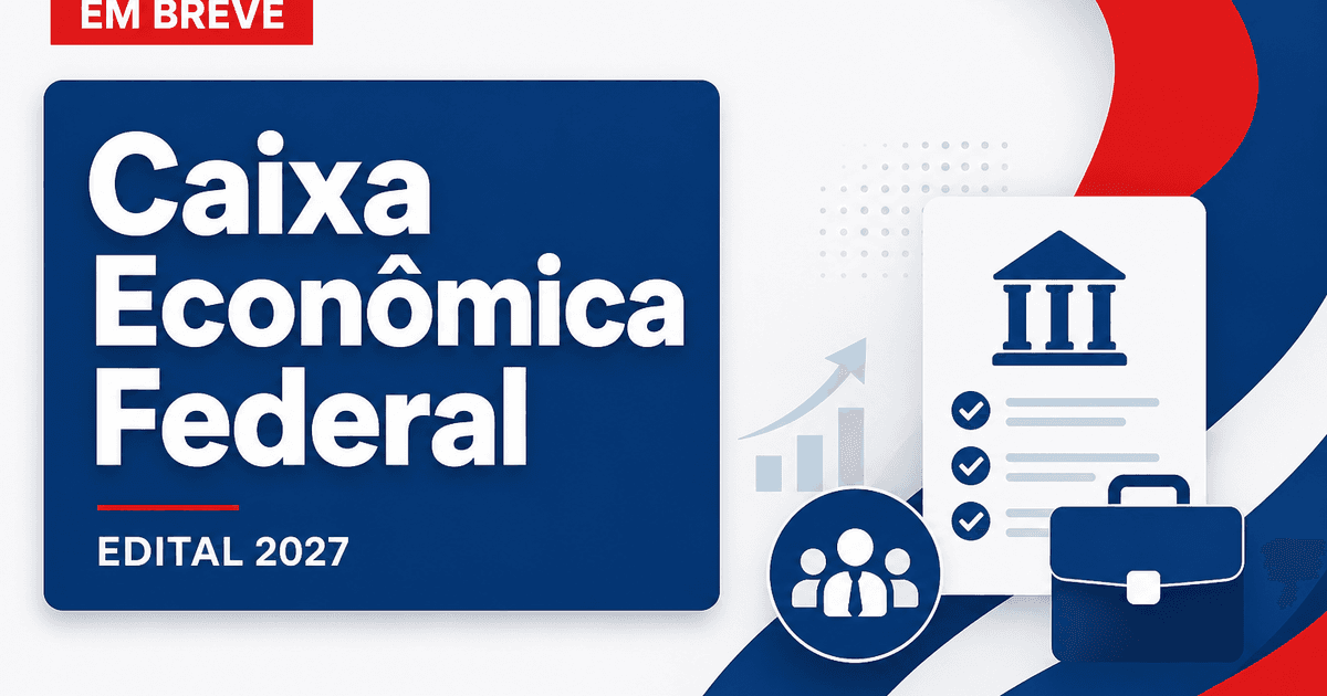 Concurso Caixa Econômica Federal: novo edital para técnico bancário previsto para sair em 2027 - Caixa Econômica Federal