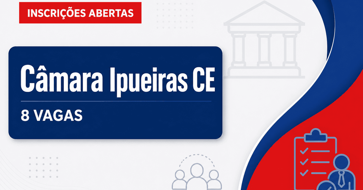 Câmara Municipal de Ipueiras CE abre concurso com 8 vagas para níveis fundamental e médio - Câmara Municipal de Ipueiras