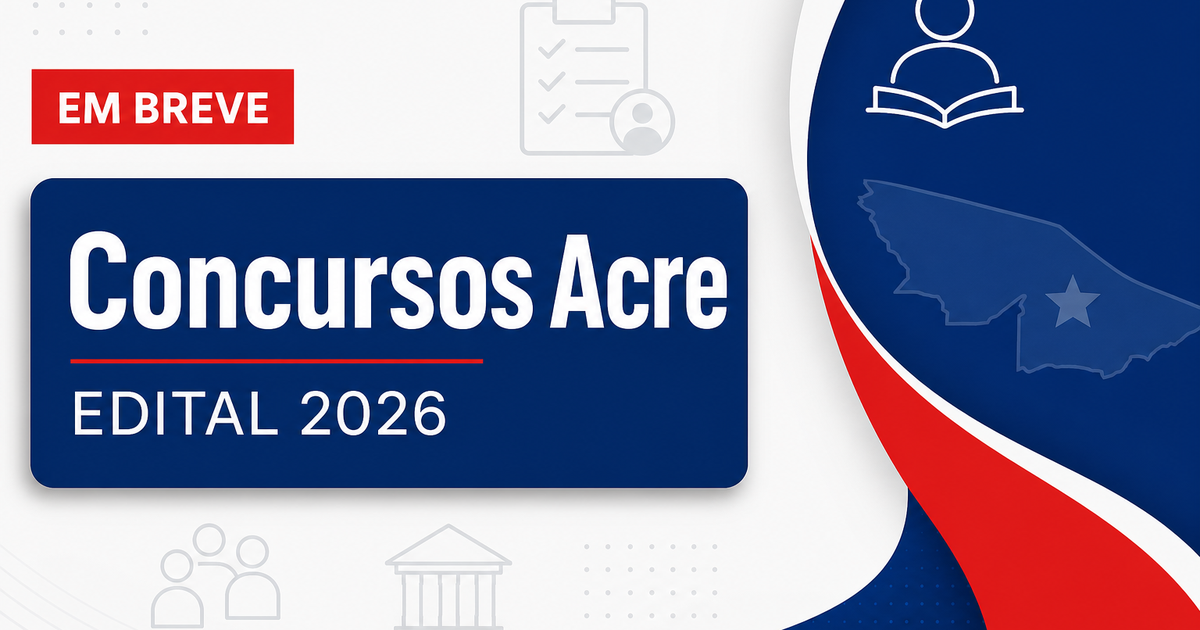 Concursos Acre 2026: confira editais abertos e previstos - Acre