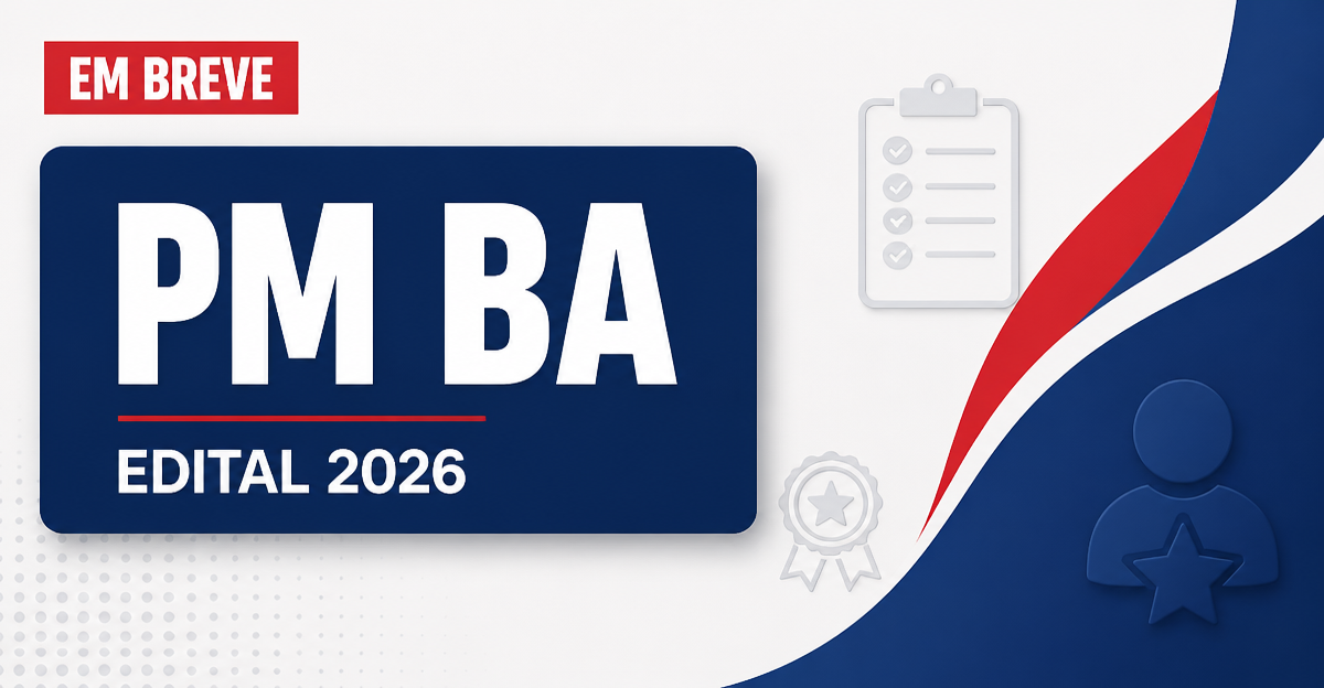 Concurso PM BA: nova previsão de comandante tem editais até junho - Polícia Militar da Bahia