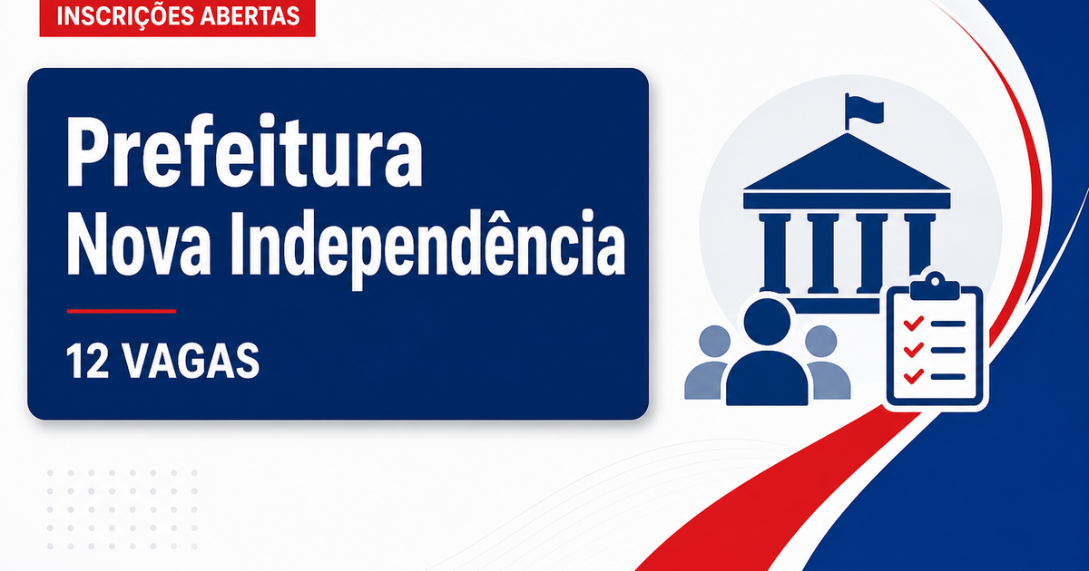 Prefeitura Municipal de Nova Independência SP abre concurso com 12 vagas - Prefeitura de Nova Independência