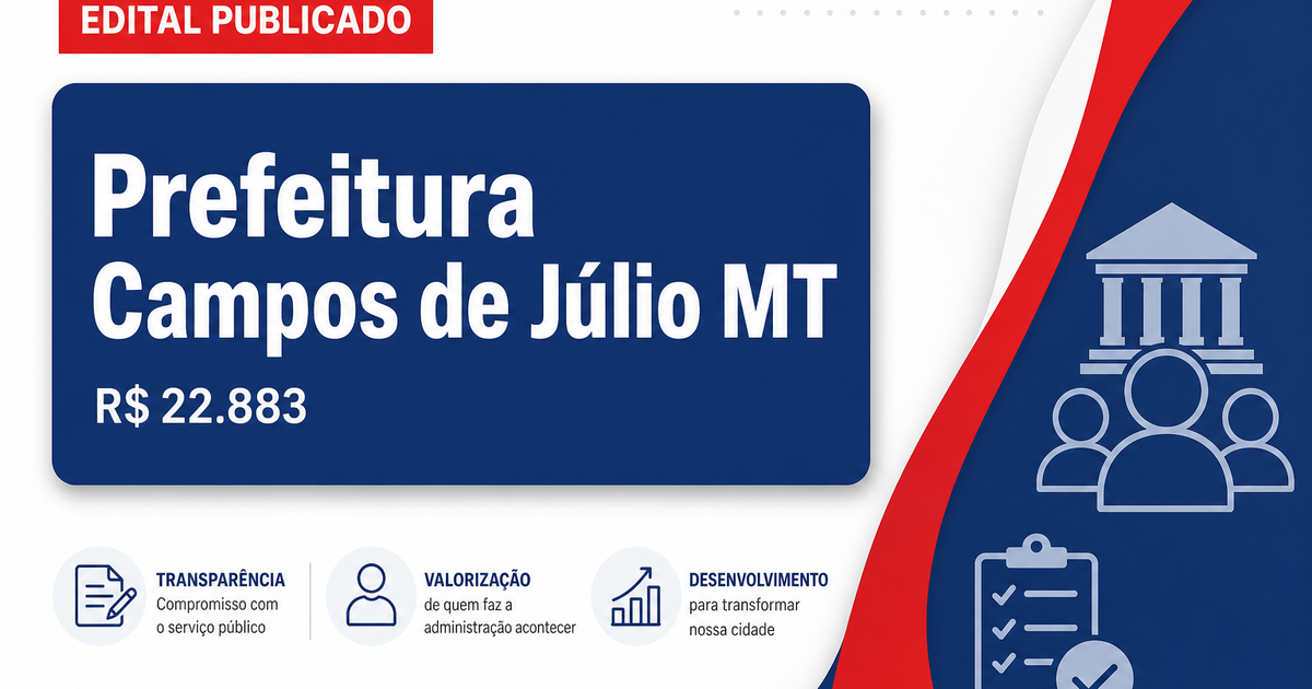 Prefeitura de Campos de Júlio - MT abre processos seletivos com salários de até R$ 22.883,35 - Prefeitura de Campos de Júlio