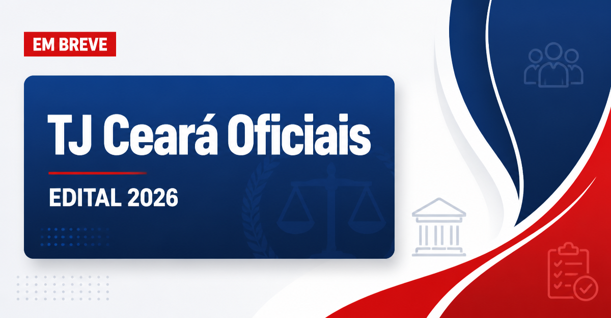 Com previsão de concurso, TJ CE aprova convocação de oficiais - Tribunal de Justiça do Ceará