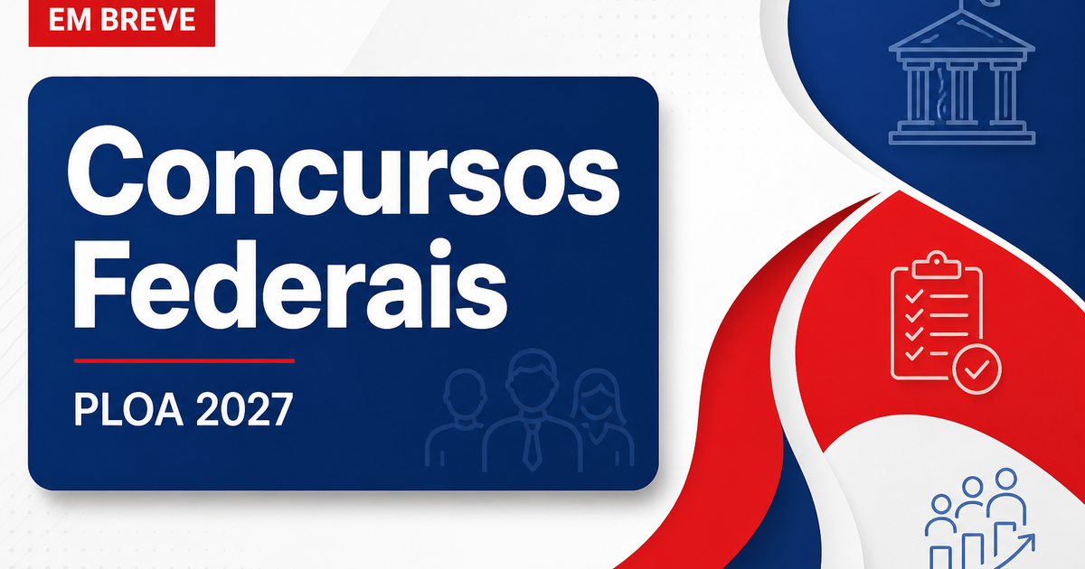 Concursos Federais: com previsão de vagas, PLOA 2027 será enviado - Concursos Federais