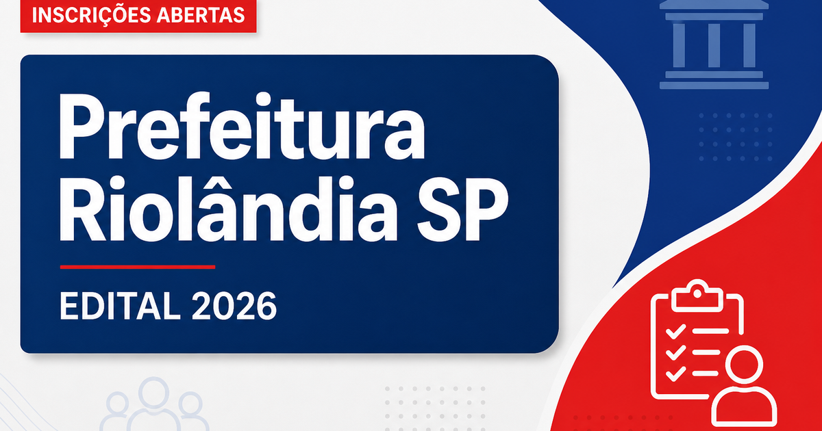 Prefeitura de Riolândia - SP abre concurso público com vagas imediatas e cadastro de reserva - Prefeitura de Riolândia