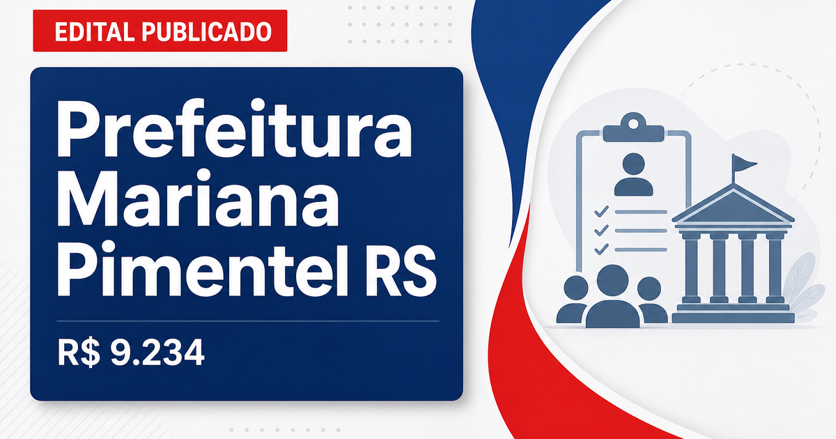 Prefeitura de Mariana Pimentel - RS abre processos seletivos com salários de até R$ 9.234,17 - Prefeitura de Mariana Pimentel