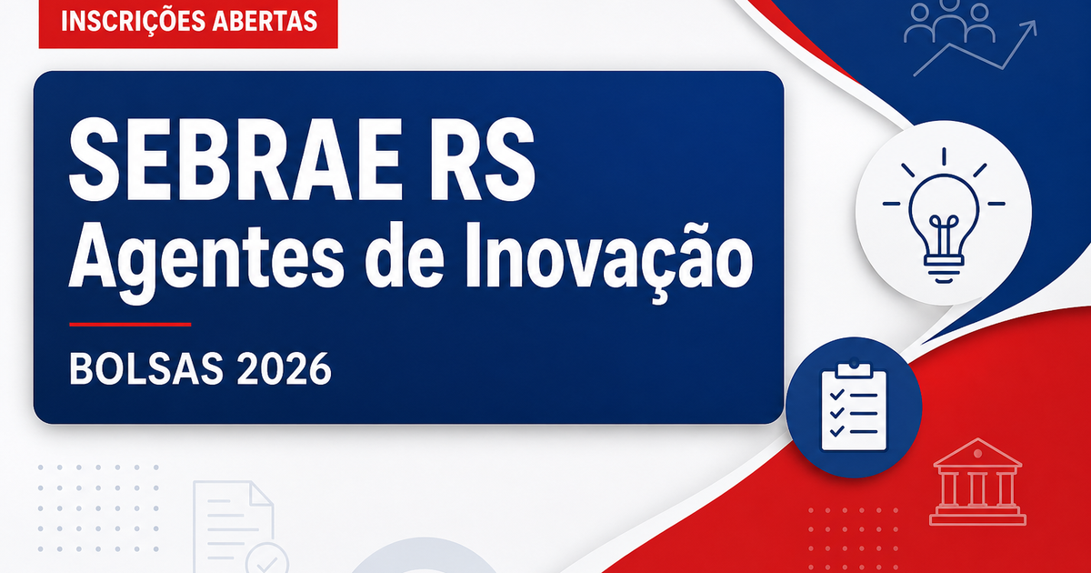 SEBRAE RS abre processo seletivo para bolsistas do Projeto Agentes Locais de Inovação - Serviço de Apoio às Micro e Pequenas Empresas do Estado do Rio Grande do Sul