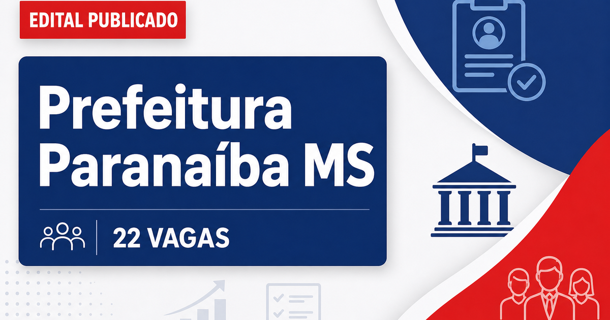 Processo seletivo Prefeitura de Paranaíba MS: 22 vagas abertas - Prefeitura de Paranaíba