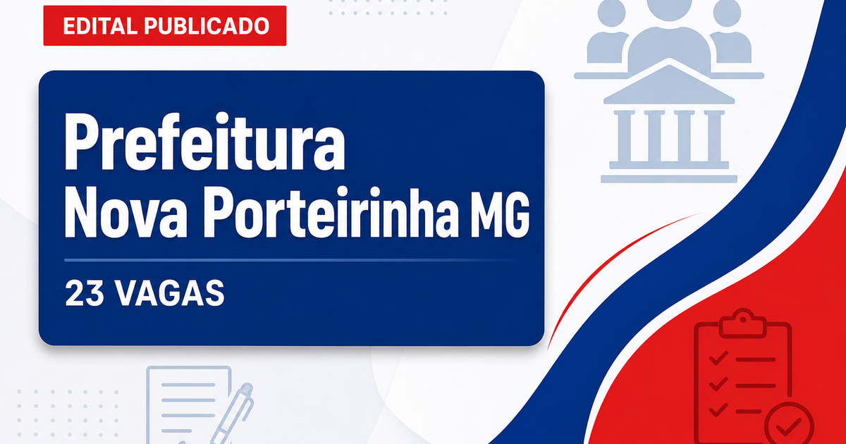 Concurso Prefeitura de Nova Porteirinha MG abre 23 vagas para ACS e ACE - Prefeitura de Nova Porteirinha