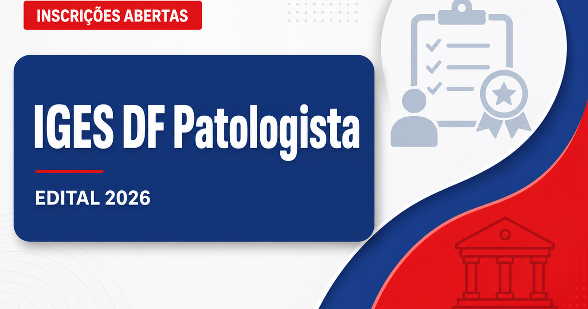 Instituto de Gestão Estratégica de Saúde DF abre processo seletivo para médico patologista - Instituto de Gestão Estratégica de Saúde DF