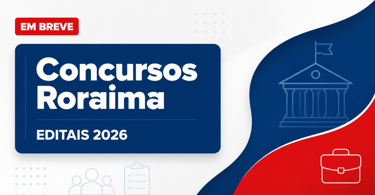 Concursos Roraima 2026: veja editais abertos e previstos - Roraima