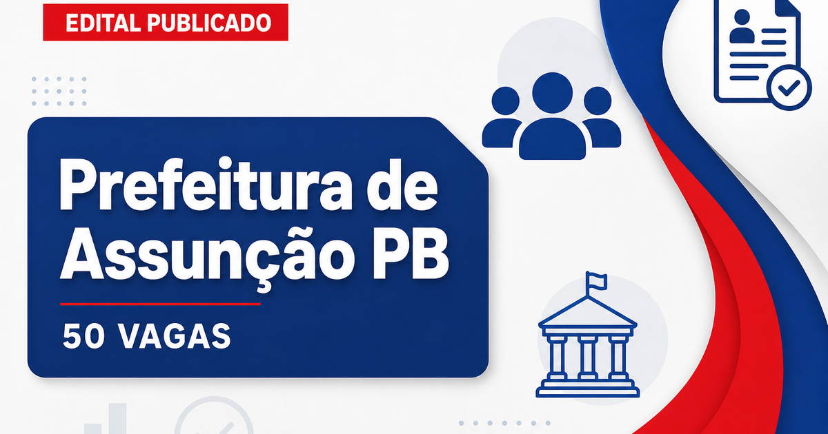 Concurso Prefeitura de Assunção PB abre 50 vagas em diversos cargos - Prefeitura de Assunção