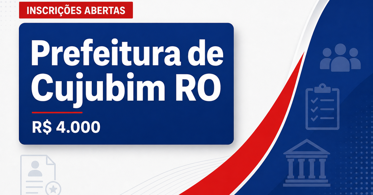 Prefeitura de Cujubim - RO abre processo seletivo com salários de até R$ 4.000,00 - Prefeitura de Cujubim