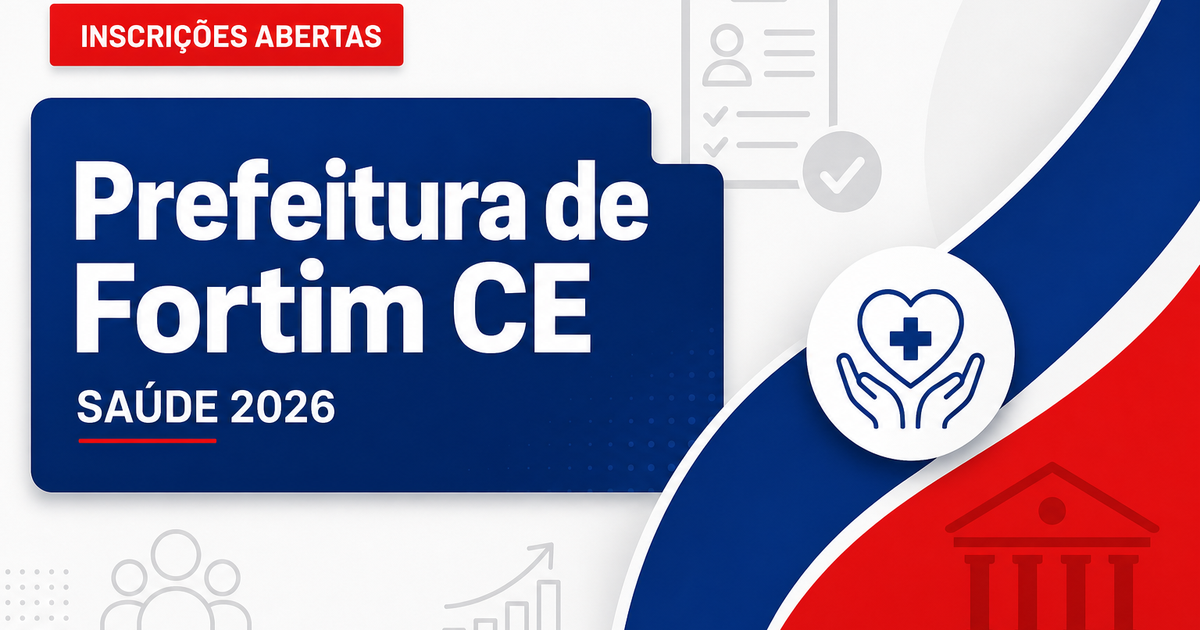 Prefeitura de Fortim - CE abre seleção para a Secretaria Municipal de Saúde - Prefeitura de Fortim