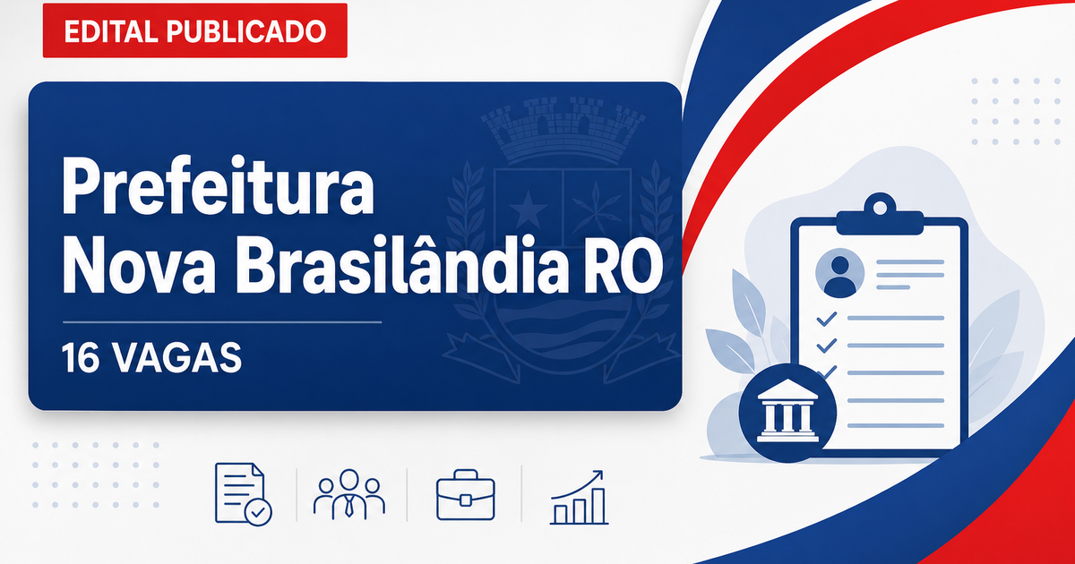 Prefeitura de Nova Brasilândia D'Oeste - RO abre processo seletivo com 16 vagas - Prefeitura de Nova Brasilândia D'Oeste