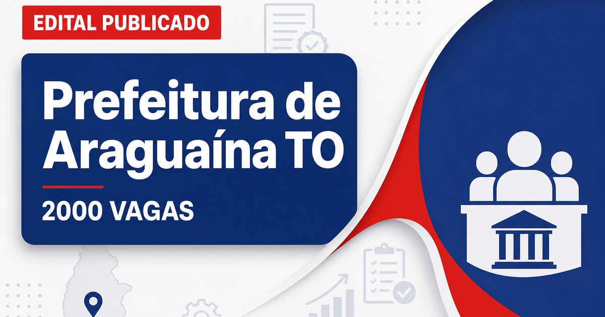 Concurso da Prefeitura de Araguaína TO abre mais de 2 mil vagas - Prefeitura de Araguaína