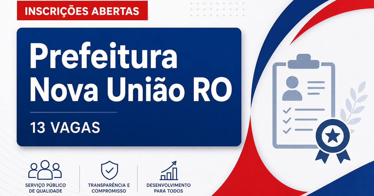 Prefeitura de Nova União: Prefeitura de Nova União - RO abre processo seletivo com vagas para professores - Prefeitura de Nova União