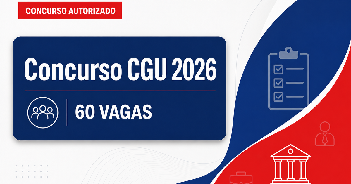 Concurso CGU 2026 é autorizado com 60 vagas para auditor; edital pode sair até dezembro - CGU  é autorizado com 60 vagasra auditor; edital pode sair até dezembro