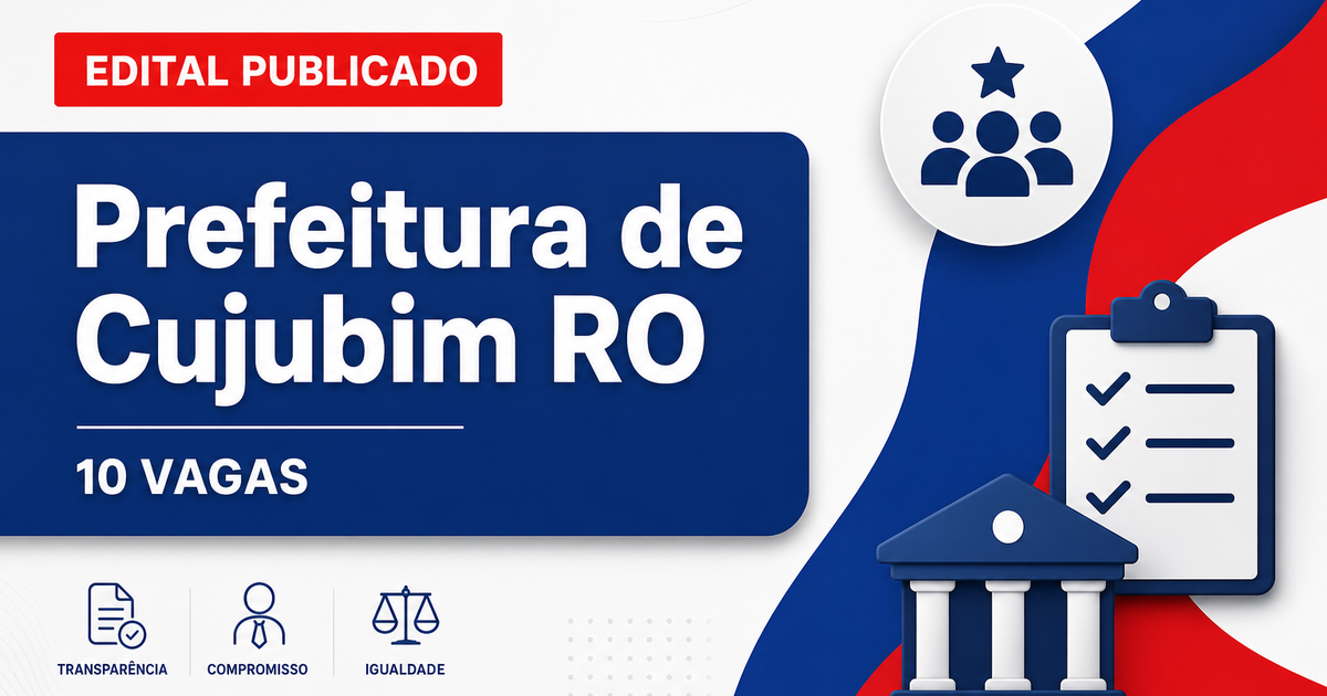 Prefeitura de Cujubim RO abre processo seletivo com 10 vagas - Prefeitura de Cujubim