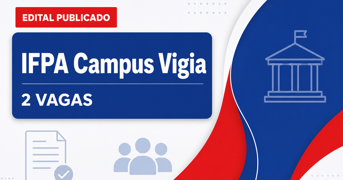 Concurso Instituto Federal do Pará IFPA Campus Vigia abre 2 vagas para professores - Instituto Federal do Pará