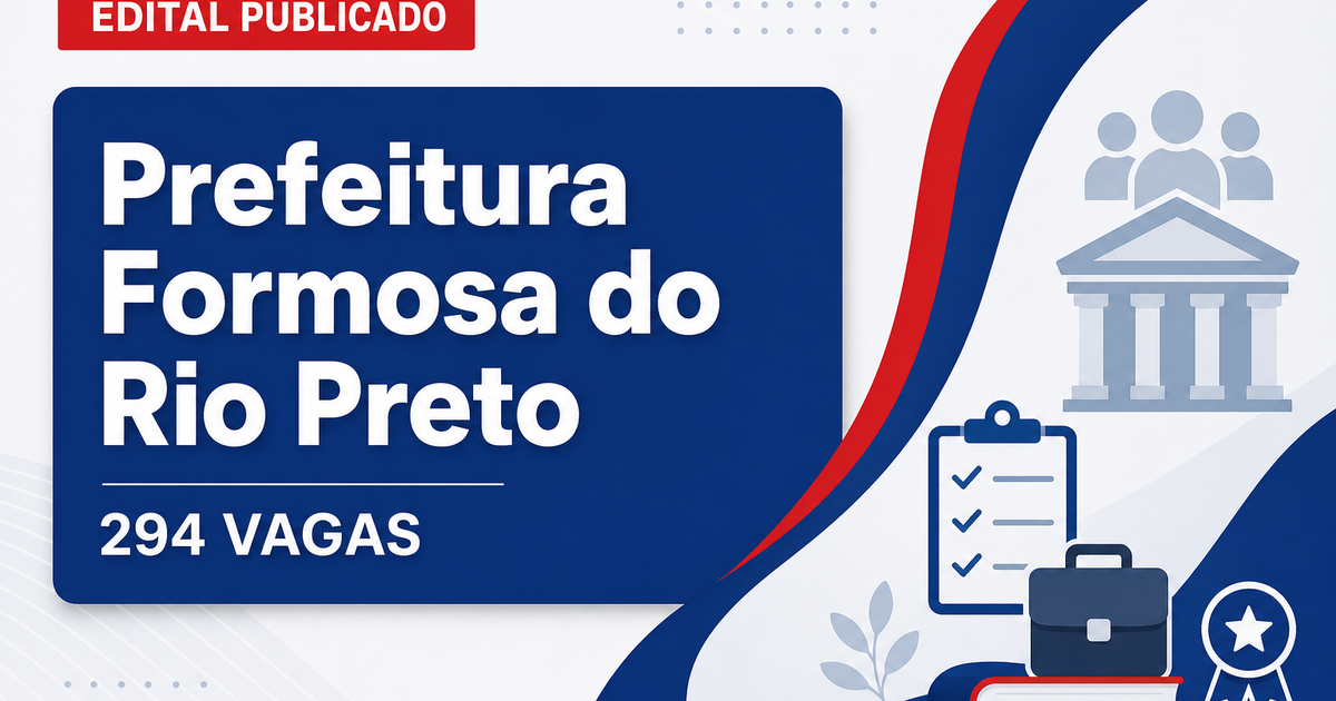 Concurso Prefeitura de Formosa do Rio Preto BA abre 294 vagas - Prefeitura de Formosa do Rio Preto