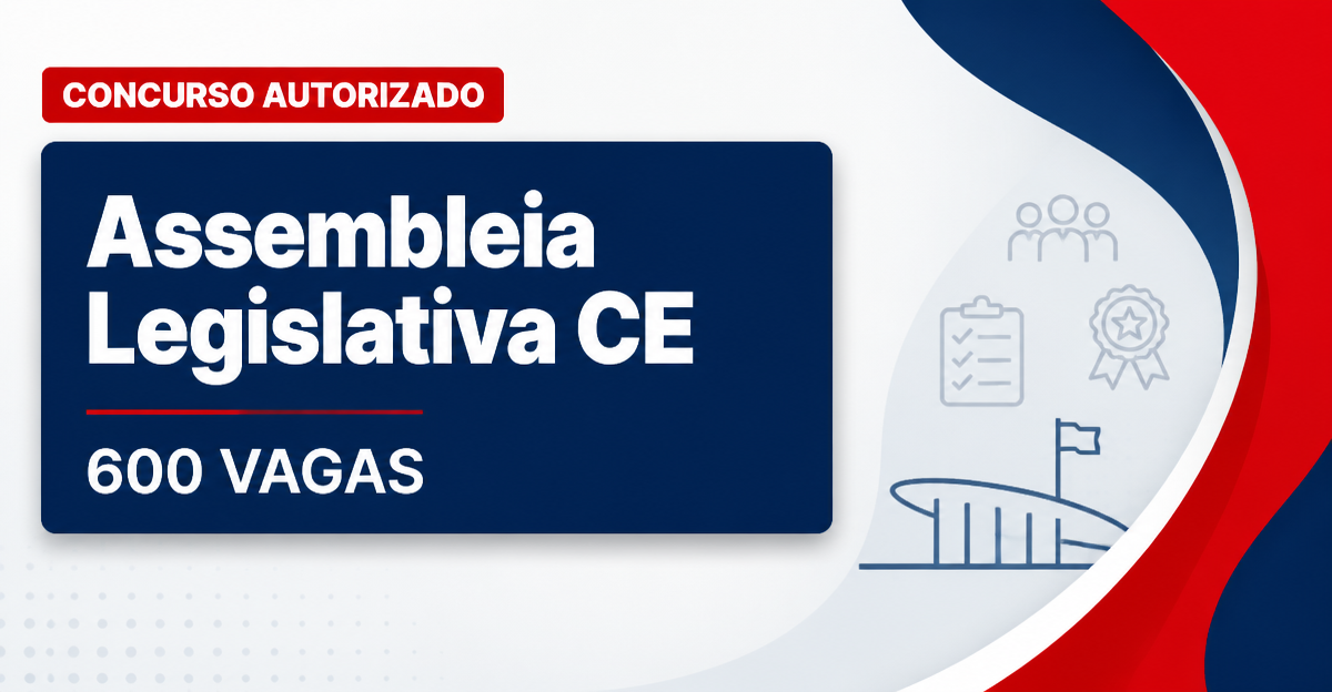 Concurso Alece tem banca contratada para edital com 600 vagas - Assembleia Legislativa do Ceara