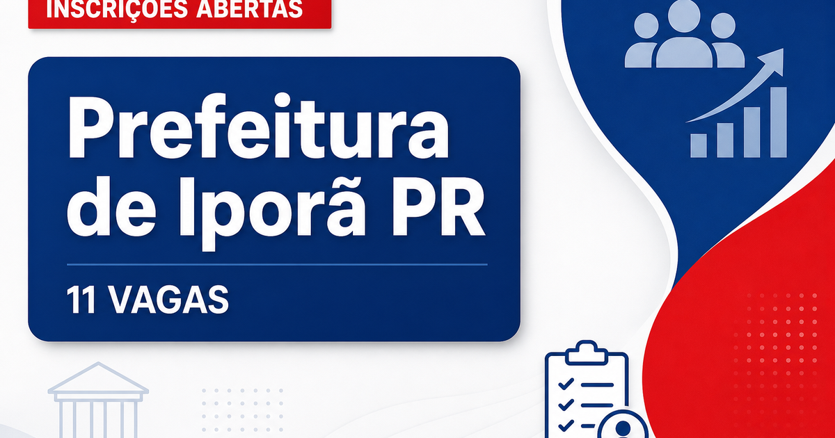 Concurso Prefeitura de Iporã PR: inscrições abertas para 11 cargos e cadastro de reserva - Prefeitura de Iporã